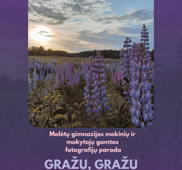 Molėtų gimnazijos mokinių ir mokytojų gamtos fotografijų paroda „Gražu, gražu mūs Lietuvoj...“